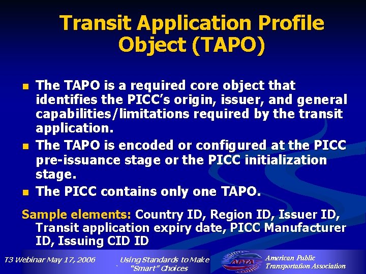 Transit Application Profile Object (TAPO) n n n The TAPO is a required core
