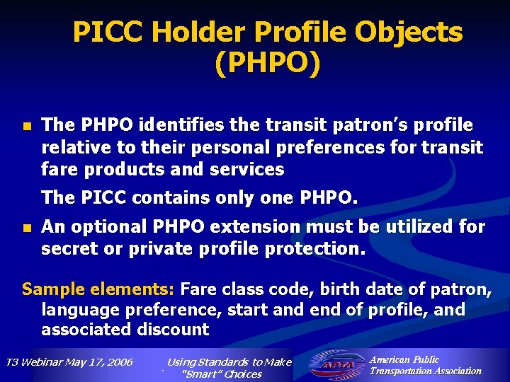PICC Holder Profile Objects (PHPO) n The PHPO identifies the transit patron’s profile relative