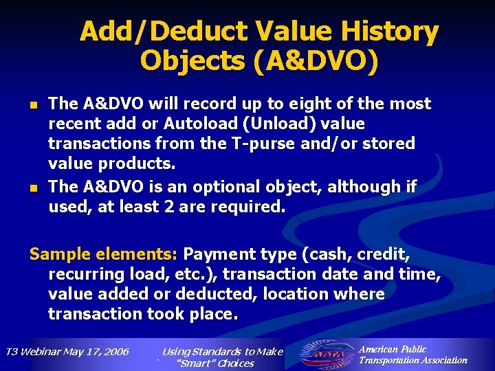 Add/Deduct Value History Objects (A&DVO) n n The A&DVO will record up to eight