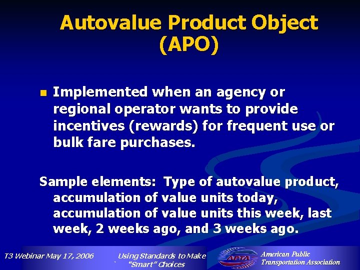 Autovalue Product Object (APO) n Implemented when an agency or regional operator wants to