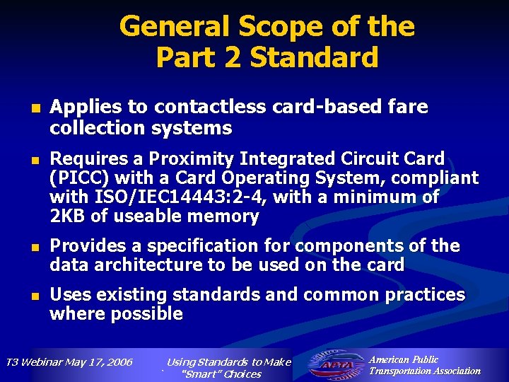 General Scope of the Part 2 Standard n Applies to contactless card-based fare collection