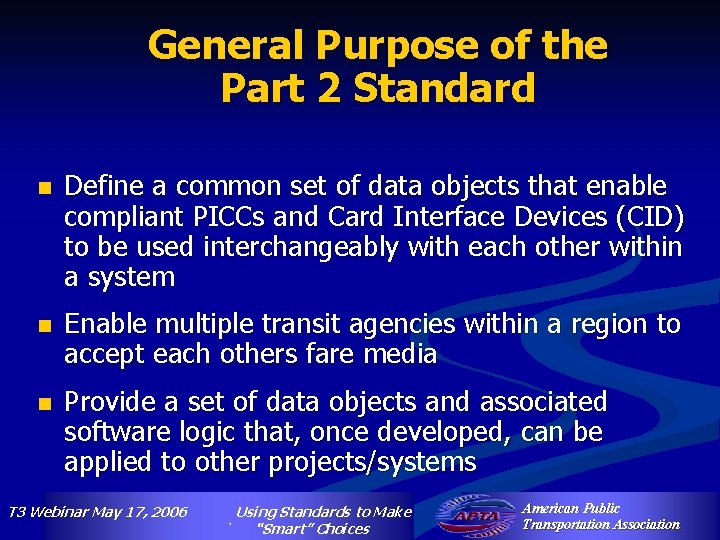 General Purpose of the Part 2 Standard n Define a common set of data