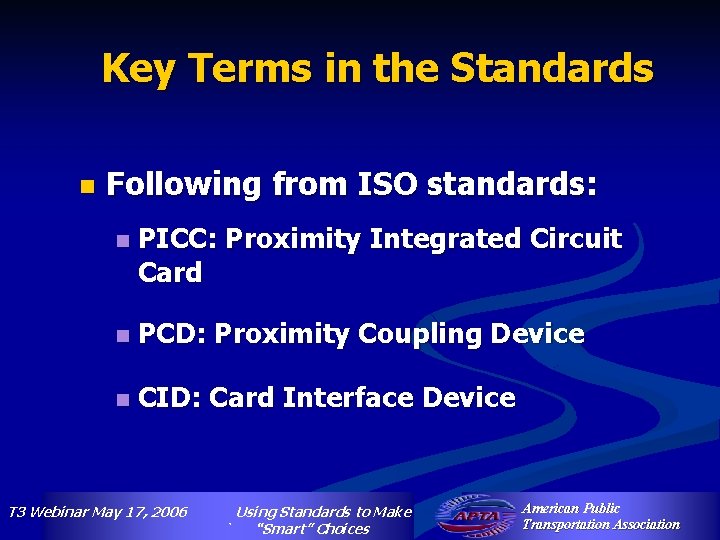Key Terms in the Standards n Following from ISO standards: n PICC: Proximity Integrated