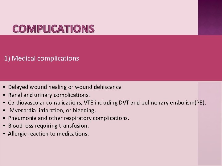 COMPLICATIONS 1) Medical complications • • Delayed wound healing or wound dehiscence Renal and