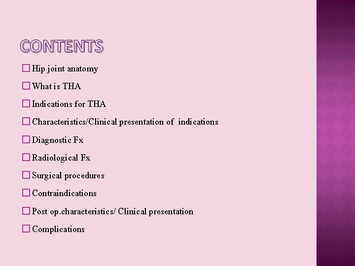 CONTENTS � Hip joint anatomy � What is THA � Indications for THA �