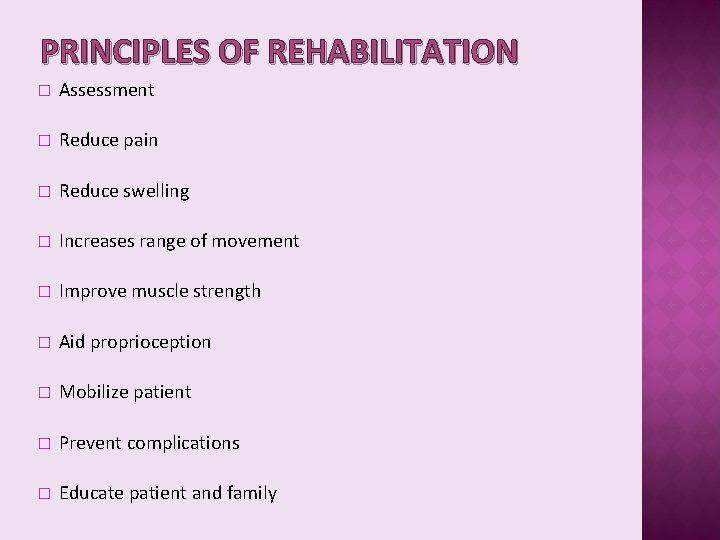 PRINCIPLES OF REHABILITATION � Assessment � Reduce pain � Reduce swelling � Increases range