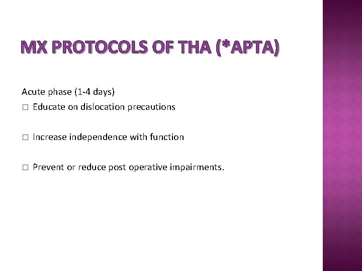 MX PROTOCOLS OF THA (*APTA) Acute phase (1 -4 days) � Educate on dislocation