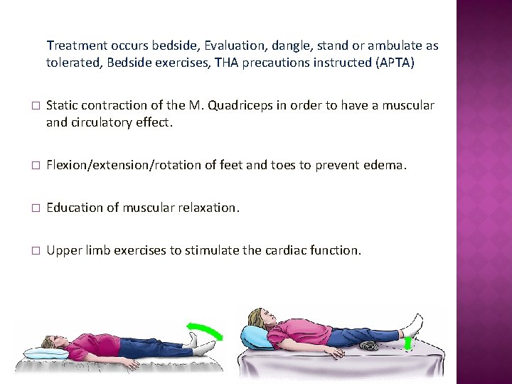 Treatment occurs bedside, Evaluation, dangle, stand or ambulate as tolerated, Bedside exercises, THA precautions