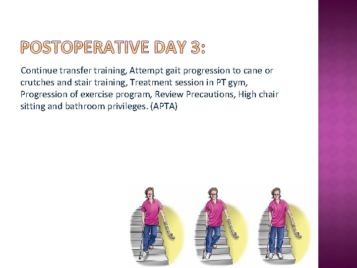 Continue transfer training, Attempt gait progression to cane or crutches and stair training, Treatment