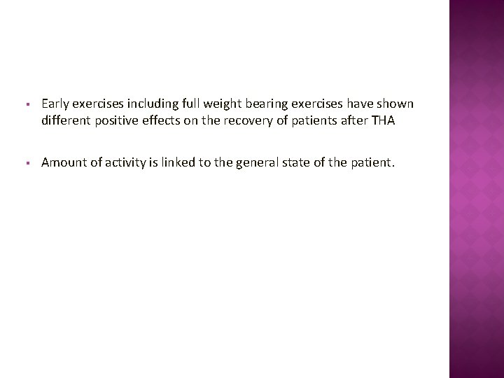 § Early exercises including full weight bearing exercises have shown different positive effects on