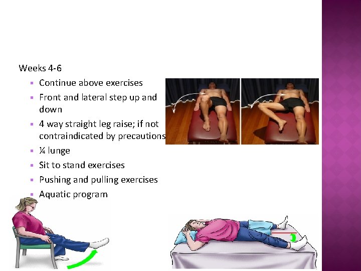 Weeks 4 -6 § Continue above exercises § Front and lateral step up and