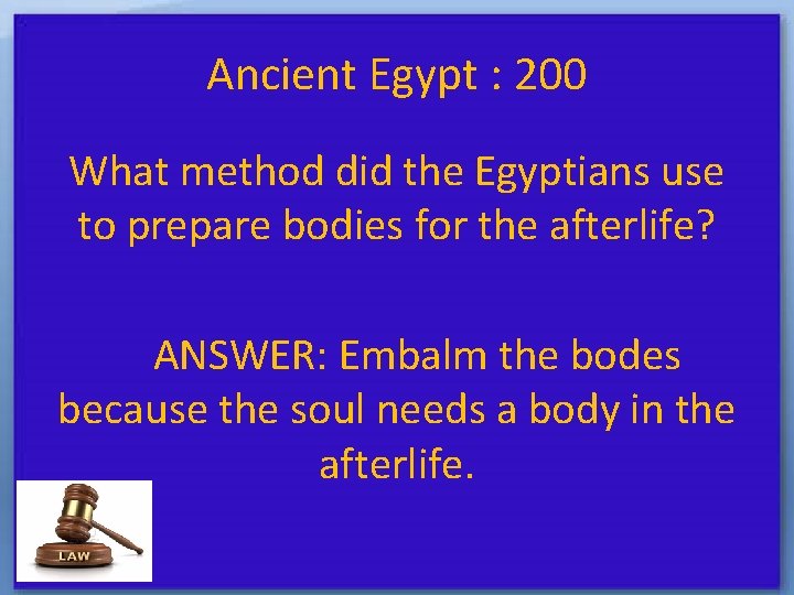 Ancient Egypt : 200 What method did the Egyptians use to prepare bodies for