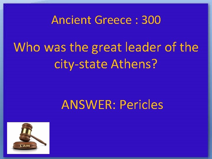 Ancient Greece : 300 Who was the great leader of the city-state Athens? ANSWER: