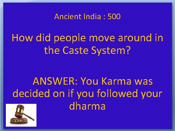 Ancient India : 500 How did people move around in the Caste System? ANSWER: