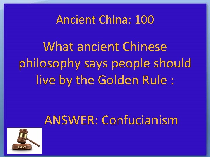 Ancient China: 100 What ancient Chinese philosophy says people should live by the Golden