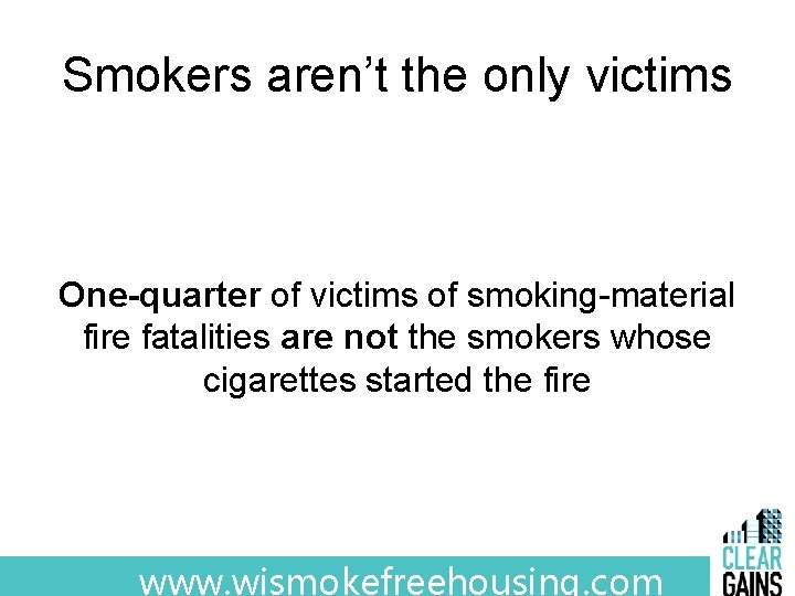 Smokers aren’t the only victims One-quarter of victims of smoking-material fire fatalities are not