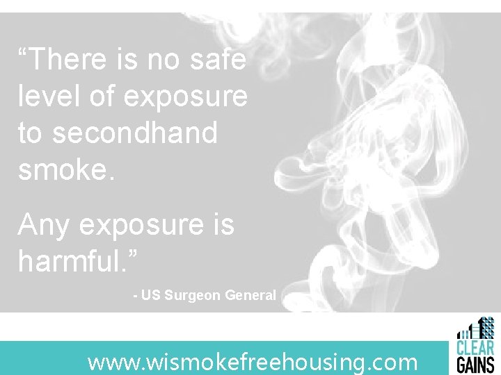 “There is no safe level of exposure to secondhand smoke. Any exposure is harmful.