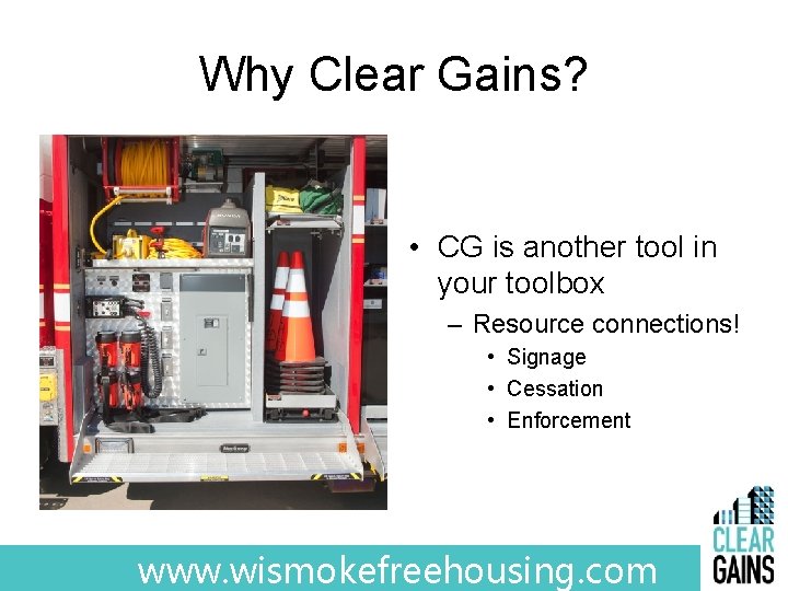 Why Clear Gains? • CG is another tool in your toolbox – Resource connections!