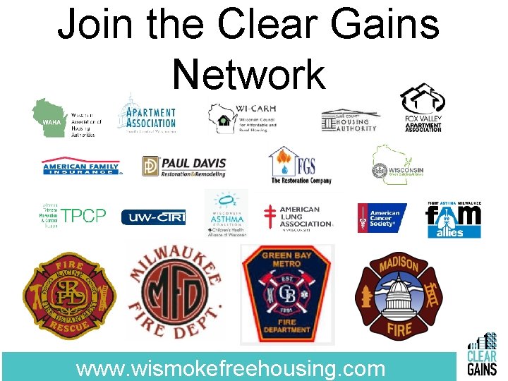 Join the Clear Gains Network www. wismokefreehousing. com 