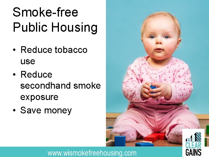 Smoke-free Public Housing • Reduce tobacco use • Reduce secondhand smoke exposure • Save