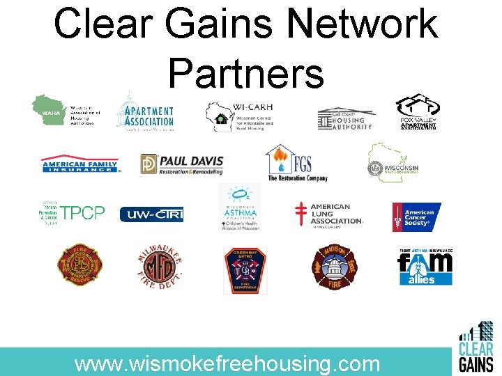 Clear Gains Network Partners www. wismokefreehousing. com 