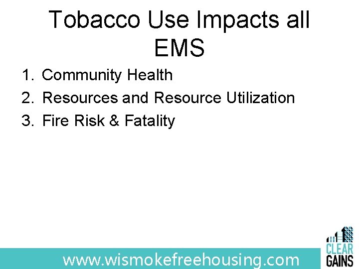 Tobacco Use Impacts all EMS 1. Community Health 2. Resources and Resource Utilization 3.