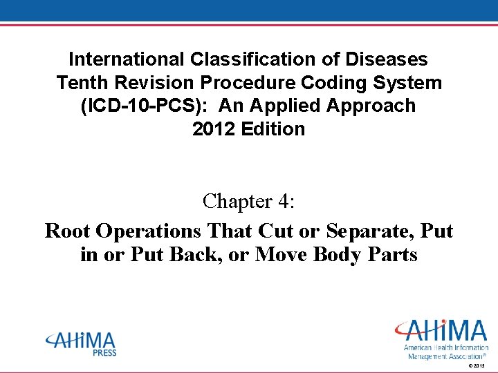 International Classification of Diseases Tenth Revision Procedure Coding System (ICD-10 -PCS): An Applied Approach