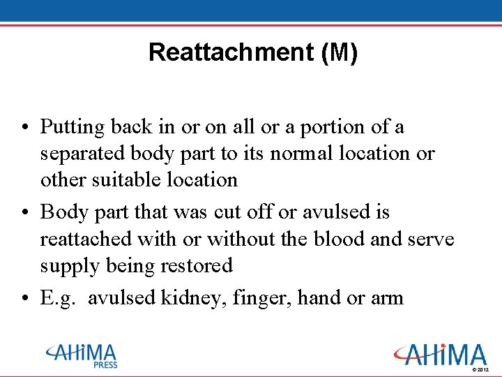 Reattachment (M) • Putting back in or on all or a portion of a