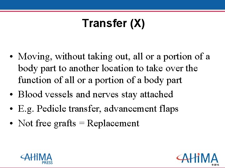 Transfer (X) • Moving, without taking out, all or a portion of a body