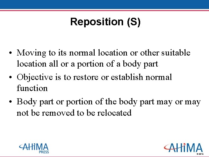 Reposition (S) • Moving to its normal location or other suitable location all or