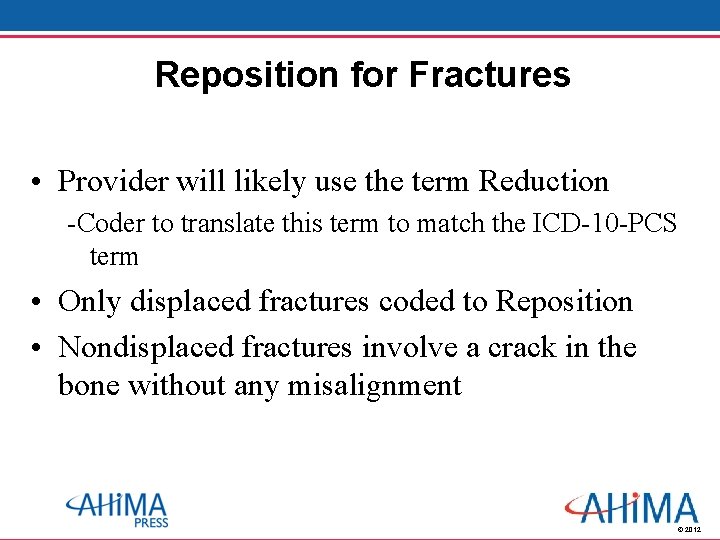 Reposition for Fractures • Provider will likely use the term Reduction -Coder to translate