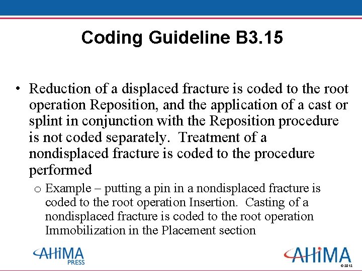 Coding Guideline B 3. 15 • Reduction of a displaced fracture is coded to