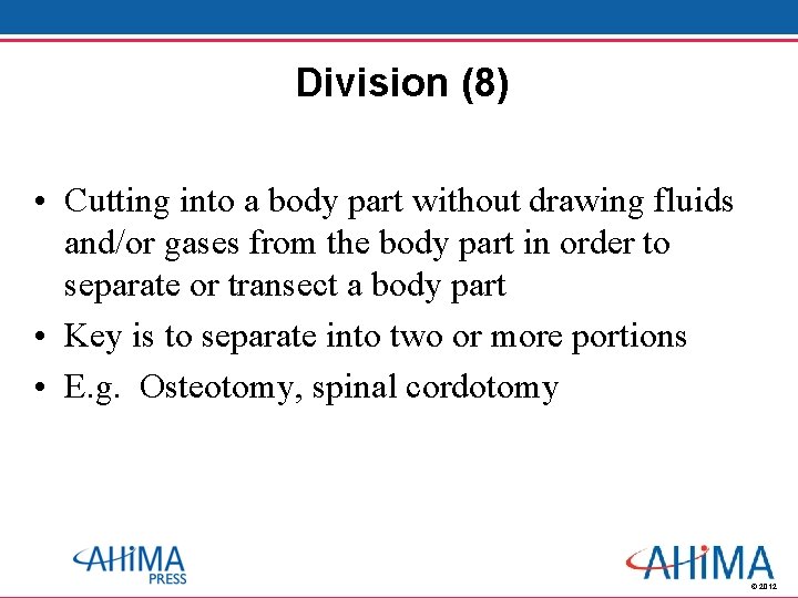 Division (8) • Cutting into a body part without drawing fluids and/or gases from