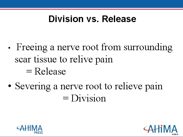 Division vs. Release Freeing a nerve root from surrounding scar tissue to relive pain