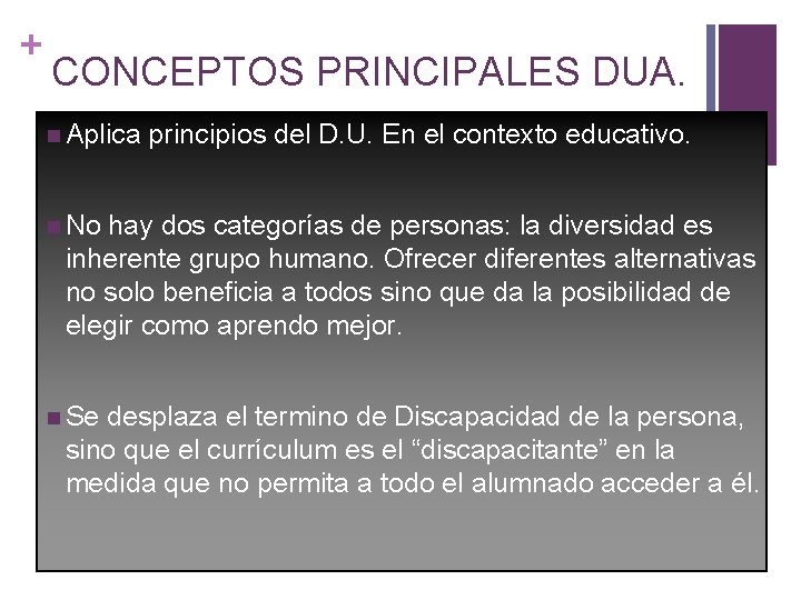 + CONCEPTOS PRINCIPALES DUA. Aplica principios del D. U. En el contexto educativo. No