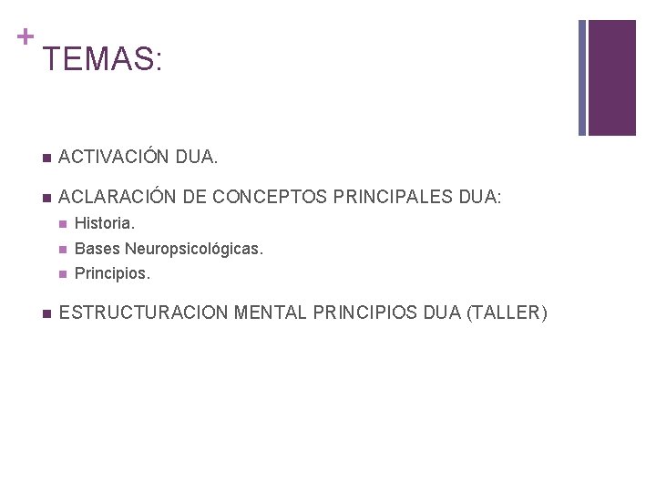 + TEMAS: ACTIVACIÓN DUA. ACLARACIÓN DE CONCEPTOS PRINCIPALES DUA: Historia. Bases Neuropsicológicas. Principios. ESTRUCTURACION