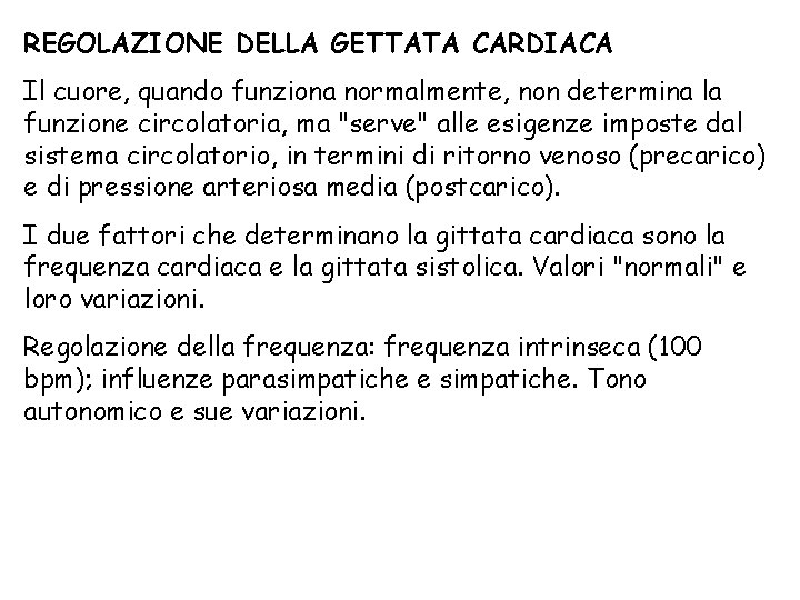 REGOLAZIONE DELLA GETTATA CARDIACA Il cuore, quando funziona normalmente, non determina la funzione circolatoria,