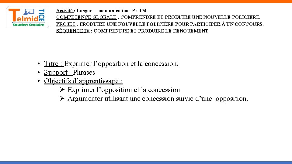 Activité : Langue - communication. P : 174 COMPÉTENCE GLOBALE : COMPRENDRE ET PRODUIRE