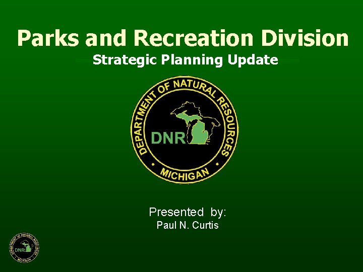 Parks and Recreation Division Strategic Planning Update Presented by: Paul N. Curtis 