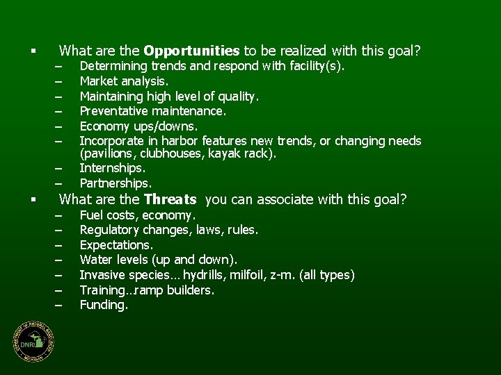 § § What are the Opportunities to be realized with this goal? – –