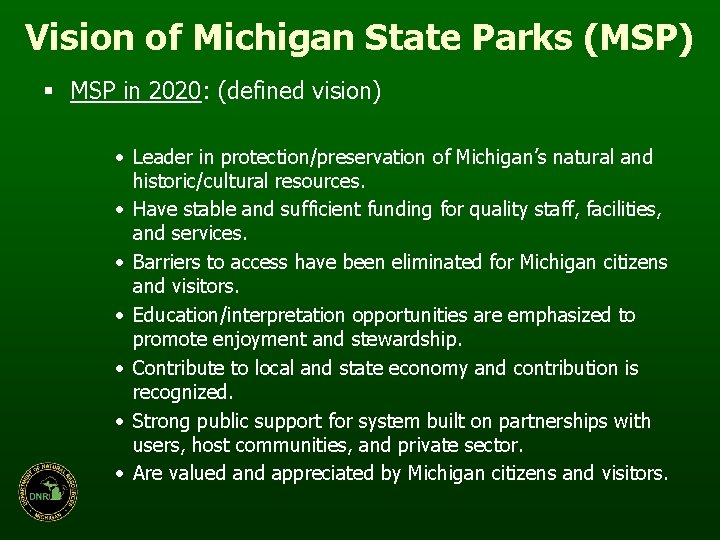 Vision of Michigan State Parks (MSP) § MSP in 2020: (defined vision) • Leader