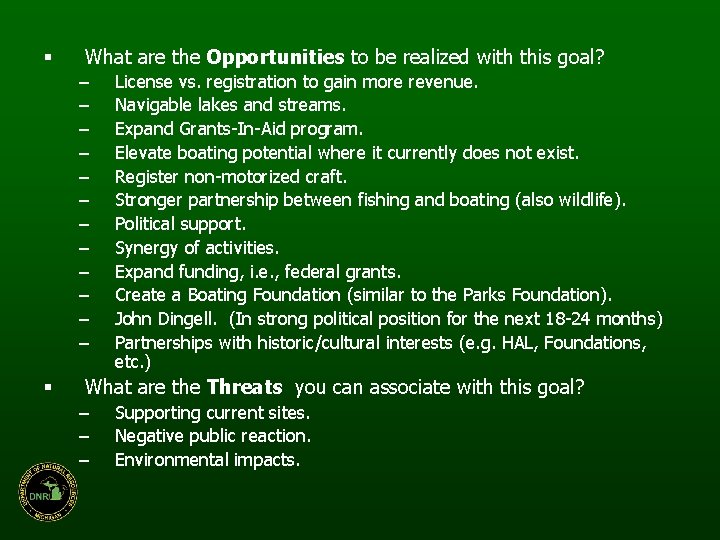 § What are the Opportunities to be realized with this goal? – – –