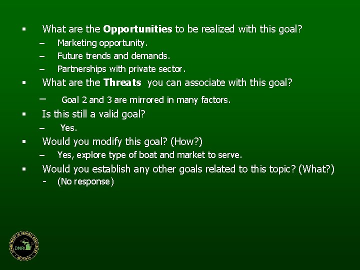 § What are the Opportunities to be realized with this goal? – – –