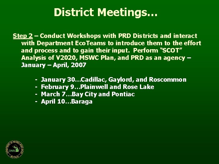 District Meetings… Step 2 – Conduct Workshops with PRD Districts and interact with Department