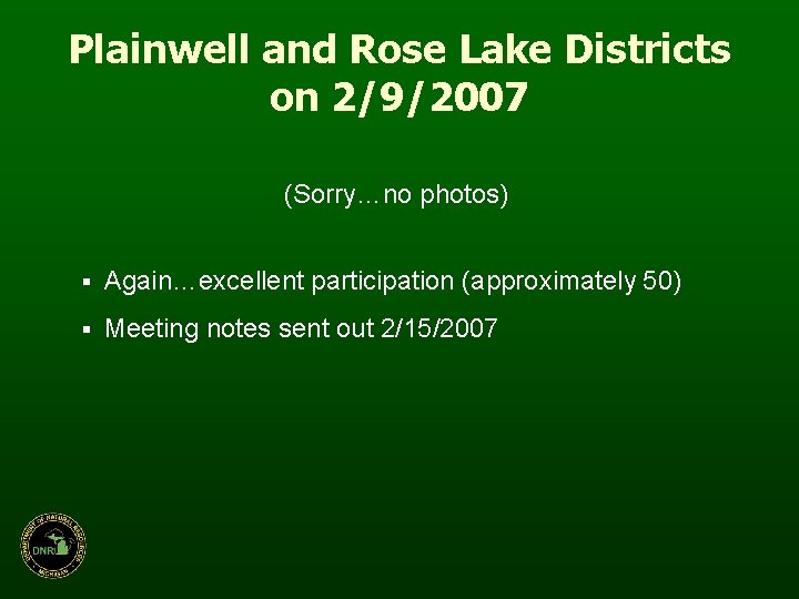 Plainwell and Rose Lake Districts on 2/9/2007 (Sorry…no photos) § Again…excellent participation (approximately 50)
