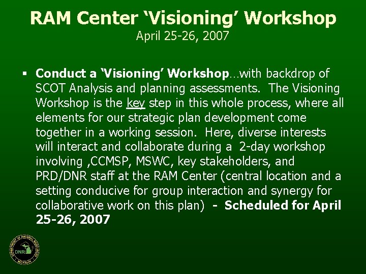 RAM Center ‘Visioning’ Workshop April 25 -26, 2007 § Conduct a ‘Visioning’ Workshop…with backdrop