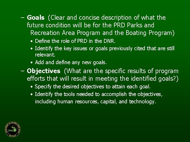 – Goals (Clear and concise description of what the future condition will be for