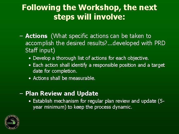 Following the Workshop, the next steps will involve: – Actions (What specific actions can