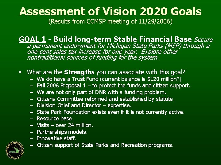 Assessment of Vision 2020 Goals (Results from CCMSP meeting of 11/29/2006) GOAL 1 -