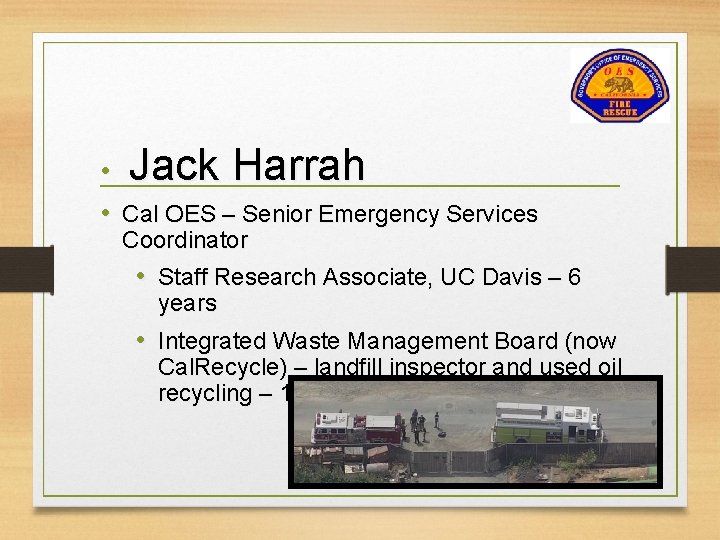  • Jack Harrah • Cal OES – Senior Emergency Services Coordinator • Staff
